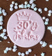 30 & Fabulous Embosser
