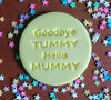 Goodbye Tummy Hello Mummy Embosser