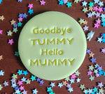 Goodbye Tummy Hello Mummy Embosser